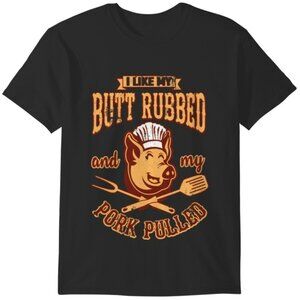 Funny BBQ Butt Rubbed Pork Pulled Cookout Humor Graphic Tee T-Shirt 165